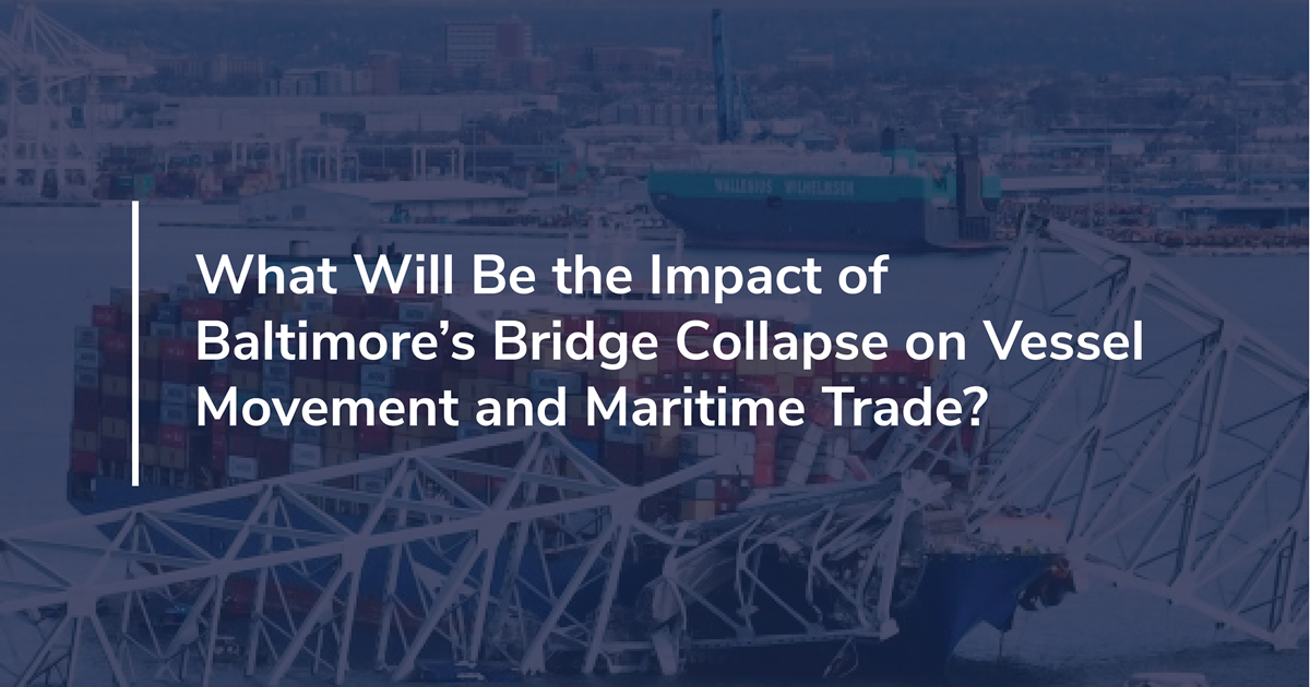 What Will Be the Impact of Baltimore’s Bridge Collapse on Vessel Movement and Maritime Trade?