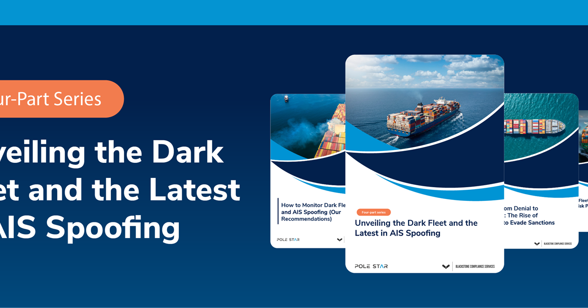 Unveiling the Dark Fleet and the Latest in AIS Spoofing (Four-Part Series)