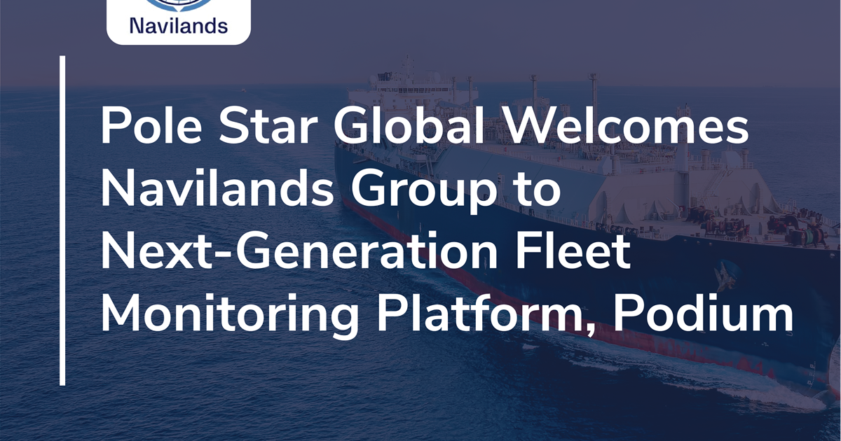 Pole Star Global Welcomes Navilands Group to Next-Generation Fleet Monitoring Platform, Podium5